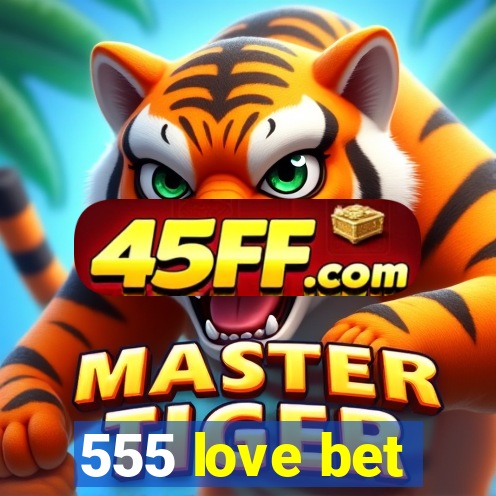 555 love bet